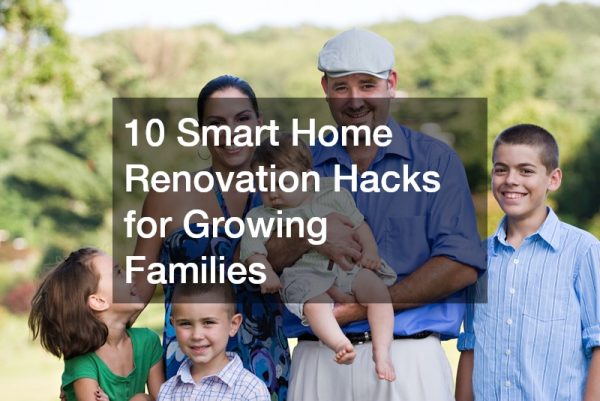 10 Smart Home Renovation Hacks for Growing Families