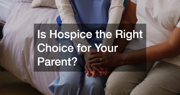 Is Hospice the Right Choice for Your Parent?